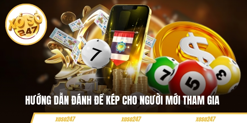 Hướng Dẫn Đánh Đề Trên Xoso247 Cho Người Mới Bắt Đầu 5 Hướng dẫn đánh đề kép cho người mới tham gia