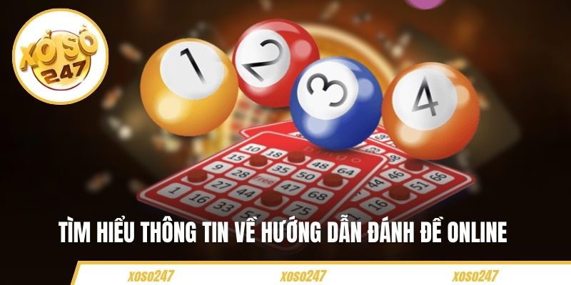 Hướng Dẫn Đánh Đề Trên Xoso247 Cho Người Mới Bắt Đầu 2 Tìm hiểu thông tin về hướng dẫn đánh đề online