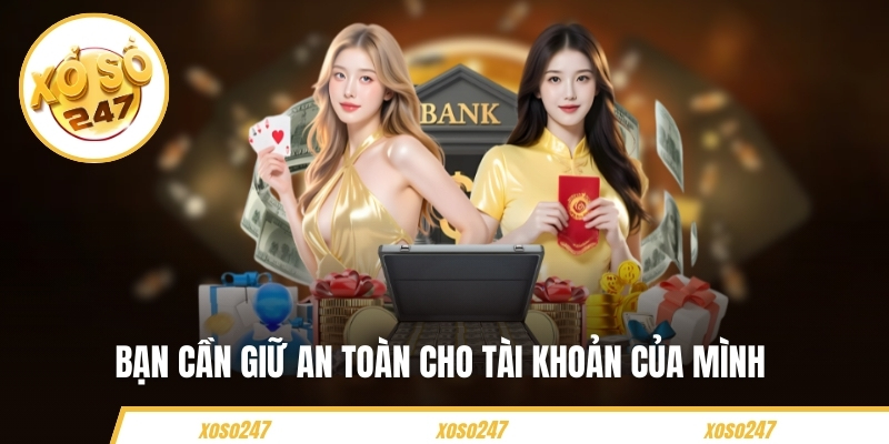 Hướng Dẫn Nạp Tiền Xoso247 Chỉ Với Bài Bước Đơn Giản 6 Bạn cần giữ bảo mật cho tài khoản của mình