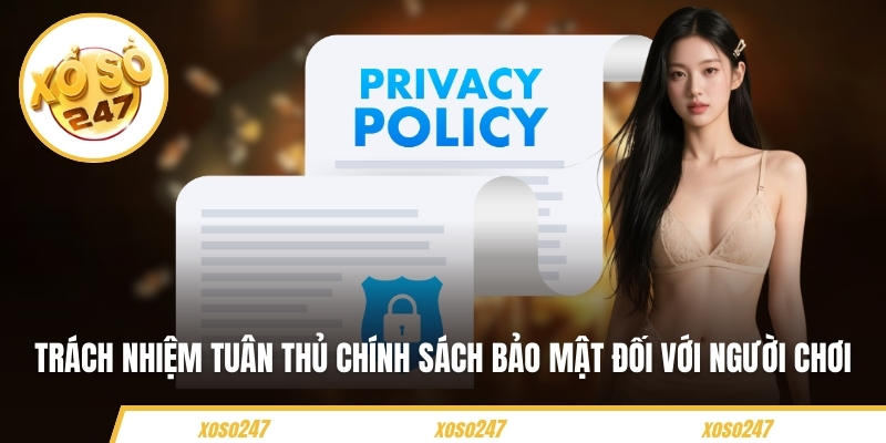 Trách nhiệm tuân thủ chính sách bảo mật đối với người chơi