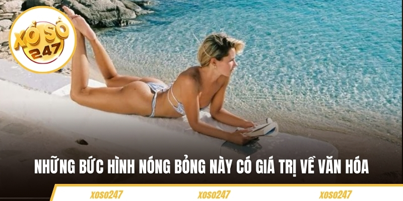 Những bức hình nóng bỏng này có giá trị về văn hóa