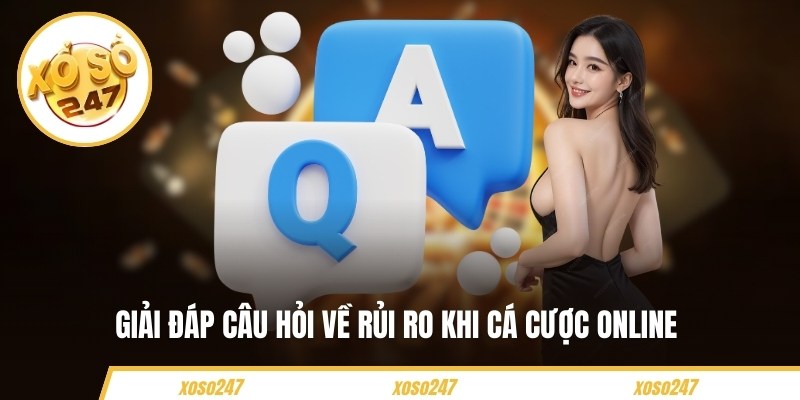 Giải đáp câu hỏi về rủi ro khi cá cược online 