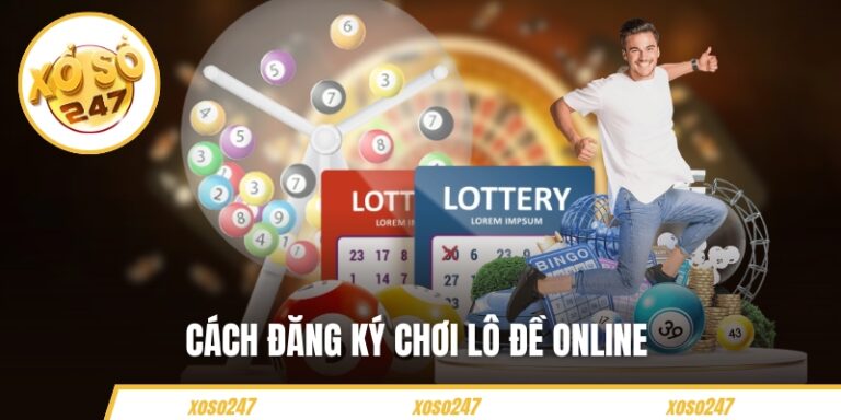 Cách Đăng Ký Chơi Lô Đề Online Từ A - Z Cho Người Mới