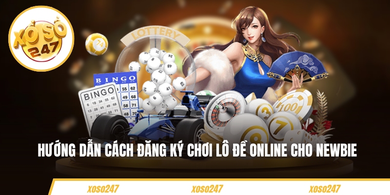 Hướng dẫn cách đăng ký chơi lô đề online cho newbie 