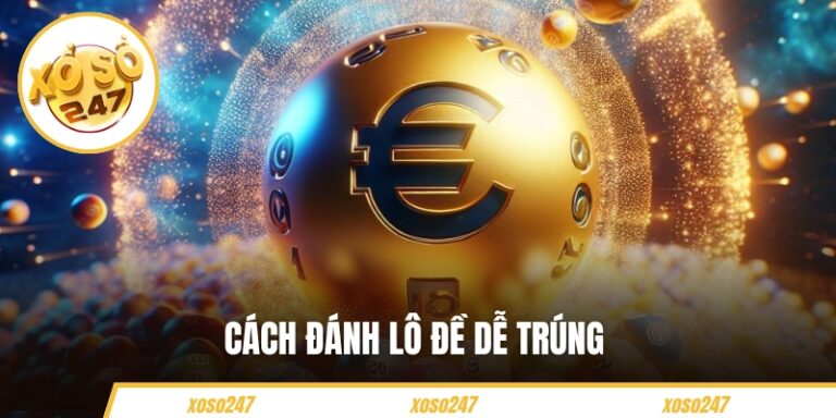 Cách Đánh Lô Đề Dễ Trúng Hiệu Quả Cho Người Mới Bắt Đầu