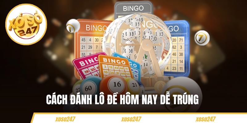 Cách Đánh Lô Đề Hôm Nay Dễ Trúng – Gợi Ý Số Vàng Cho Newbie