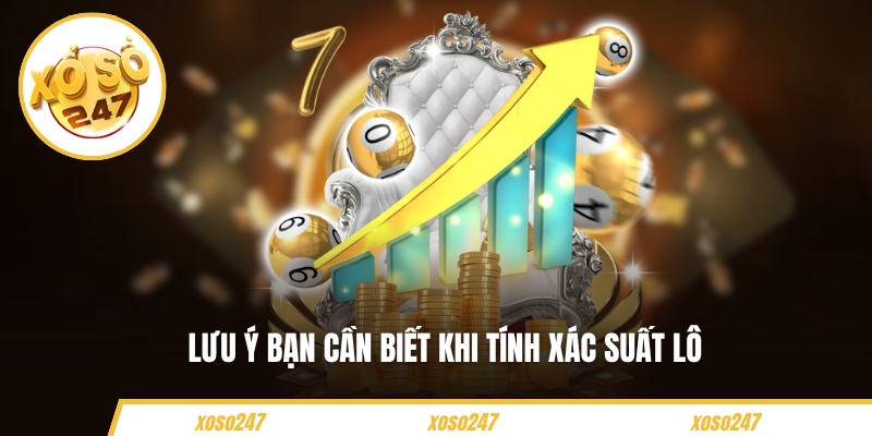Lưu ý bạn cần biết khi tính xác suất lô