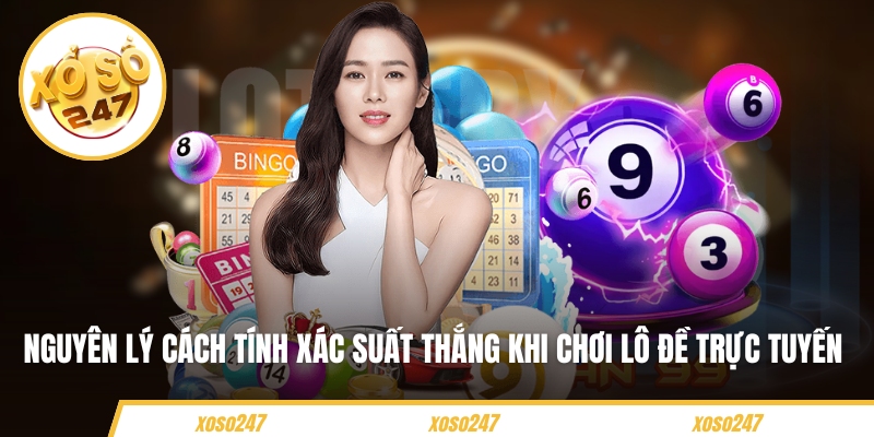 Nguyên lý cách tính xác suất thắng khi chơi lô đề trực tuyến
