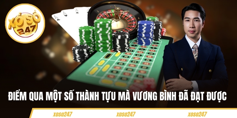 CEO Vương Bình – Thủ Lĩnh Kiến Tạo Tương Lai Của Xoso247 4 Điểm qua một số thành tựu mà Vương Bình đã đạt được