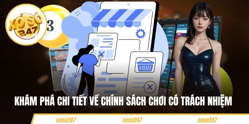 Khám phá chi tiết về chính sách chơi có trách nhiệm