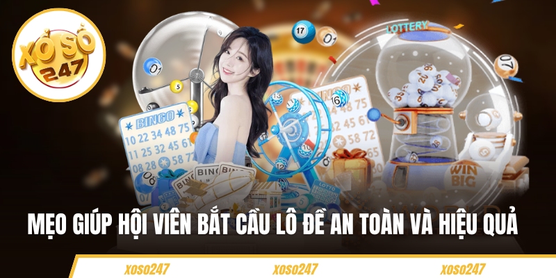 Mẹo giúp hội viên bắt cầu lô đề an toàn và hiệu quả 