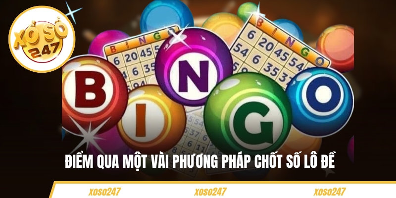 Điểm qua một vài phương pháp chốt số lô đề 