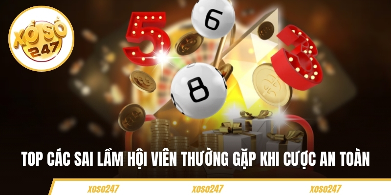 Top các sai lầm hội viên thường gặp khi cược an toàn