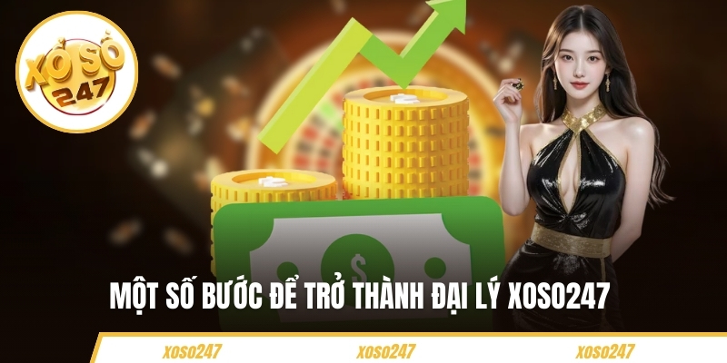 Một số bước để trở thành đại lý Xoso247 