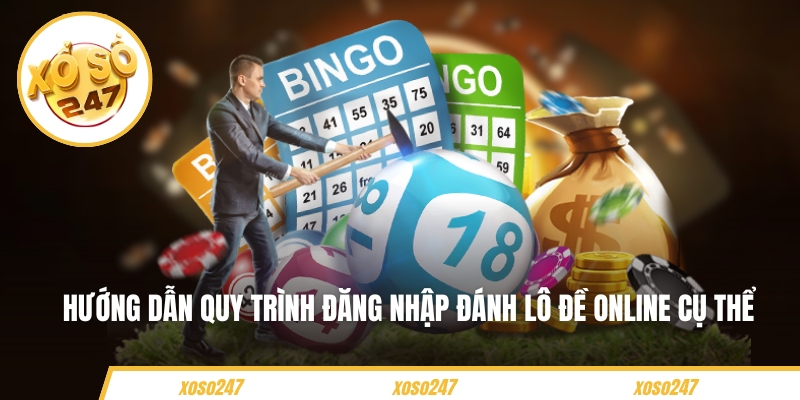 Hướng dẫn quy trình đăng nhập đánh lô đề online cụ thể