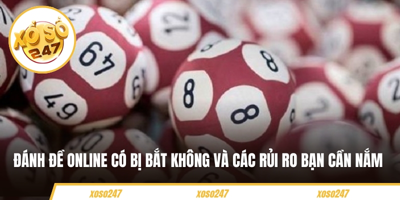 Đánh đề online có bị bắt không và các rủi ro bạn cần nắm