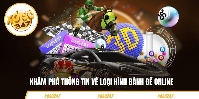 Khám phá thông tin về loại hình đánh đề online