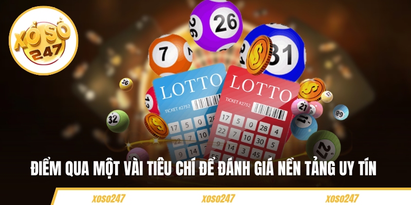 Điểm qua một vài tiêu chí để đánh giá nền tảng uy tín 