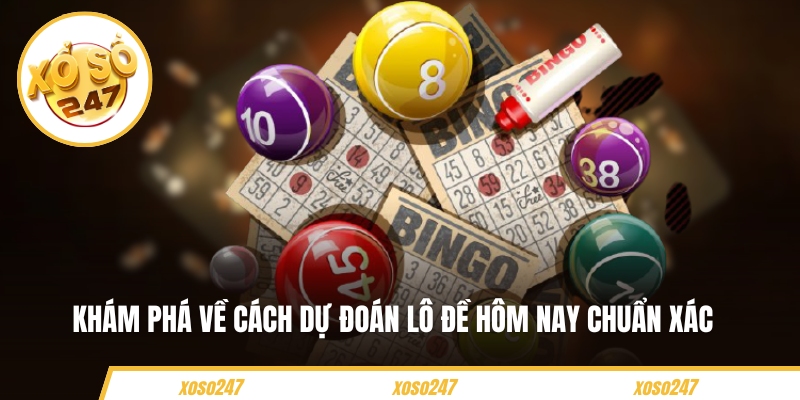Khám phá về cách dự đoán lô đề hôm nay chuẩn xác 