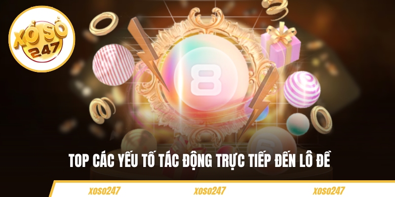 Top các yếu tố tác động trực tiếp đến lô đề 