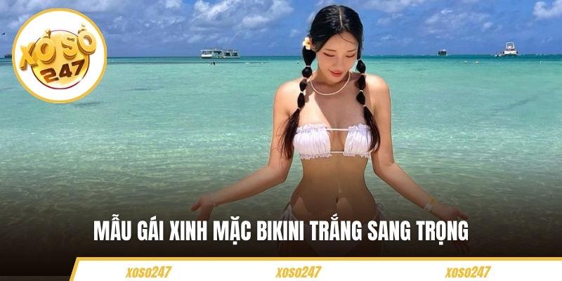 Ảnh Gái Xinh Mặc Bikini Màu Trắng Thời Thượng Quyến Rũ 4 Mẫu gái xinh mặc bikini trắng sang trọng