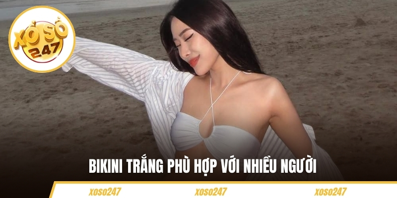 Ảnh Gái Xinh Mặc Bikini Màu Trắng Thời Thượng Quyến Rũ 5 Bikini trắng phù hợp với nhiều người