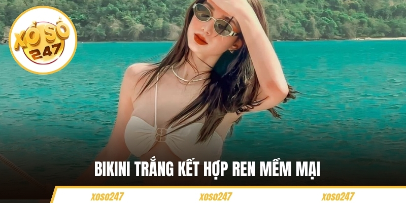 Ảnh Gái Xinh Mặc Bikini Màu Trắng Thời Thượng Quyến Rũ 3 Bikini trắng kết hợp ren mềm mại