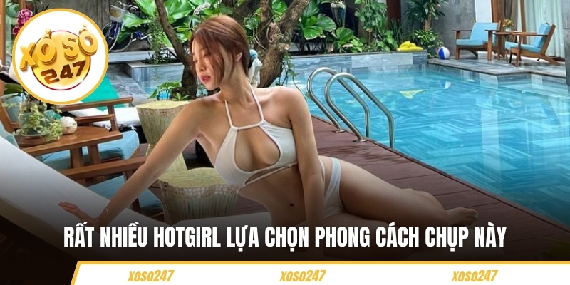 Rất nhiều hotgirl lựa chọn phong cách chụp này