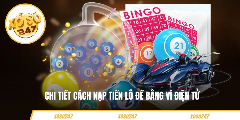 Chi tiết cách nạp tiền lô đề bằng ví điện tử