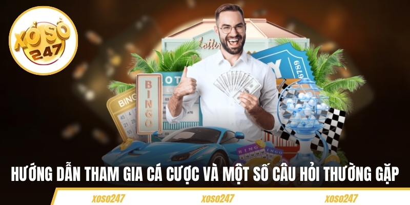 Hướng dẫn tham gia cá cược và một số câu hỏi thường gặp