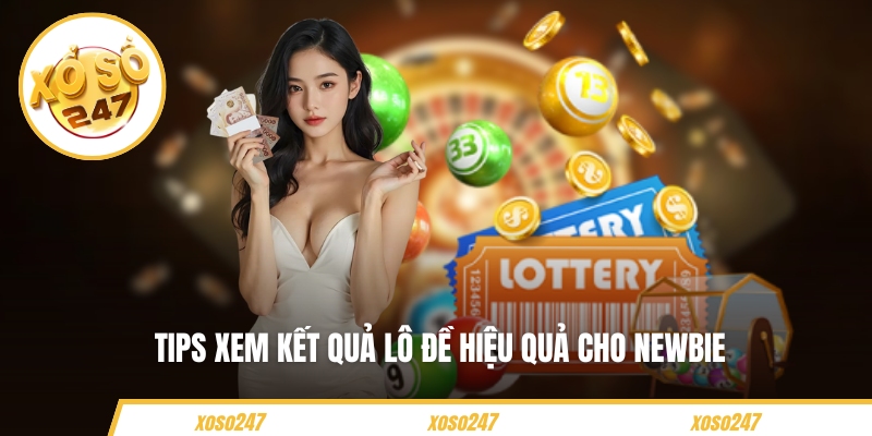 Tips xem kết quả lô đề hiệu quả cho newbie 