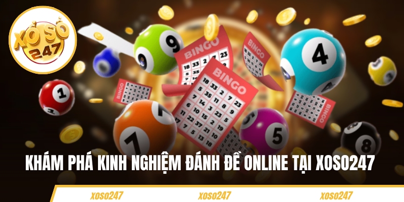 Khám phá kinh nghiệm đánh đề online tại Xoso247