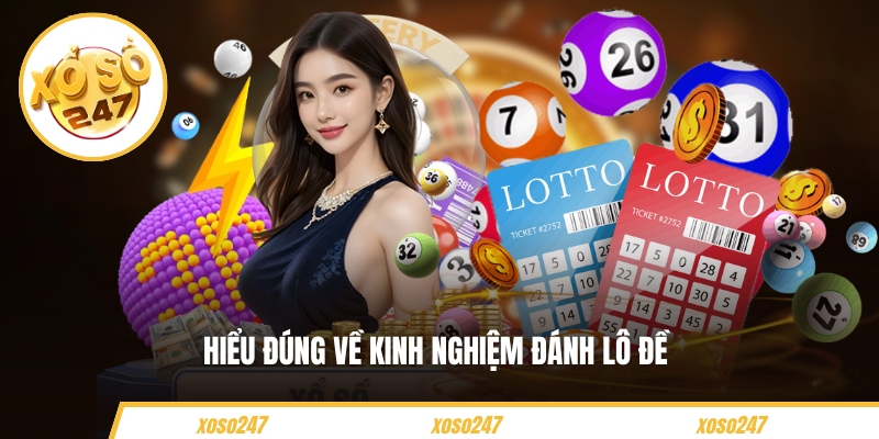 Hiểu đúng về kinh nghiệm đánh lô đề