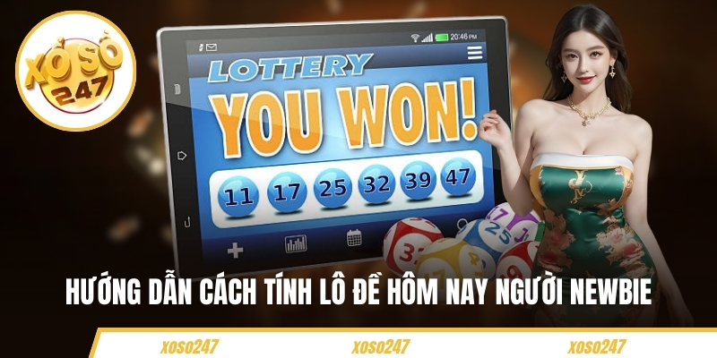 Hướng dẫn cách tính lô đề hôm nay người newbie