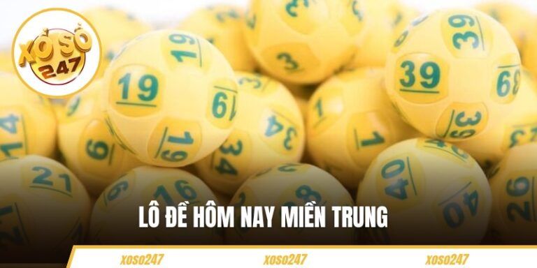 Lô Đề Hôm Nay Miền Trung – Cách Soi Cầu Chọn Số Hiệu Quả