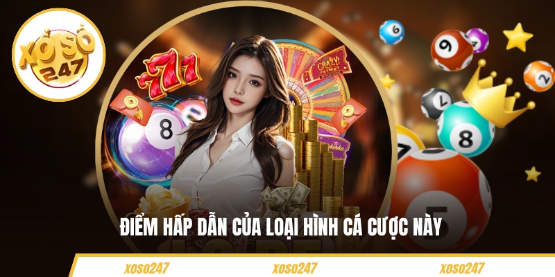 Điểm hấp dẫn của loại hình cá cược này 