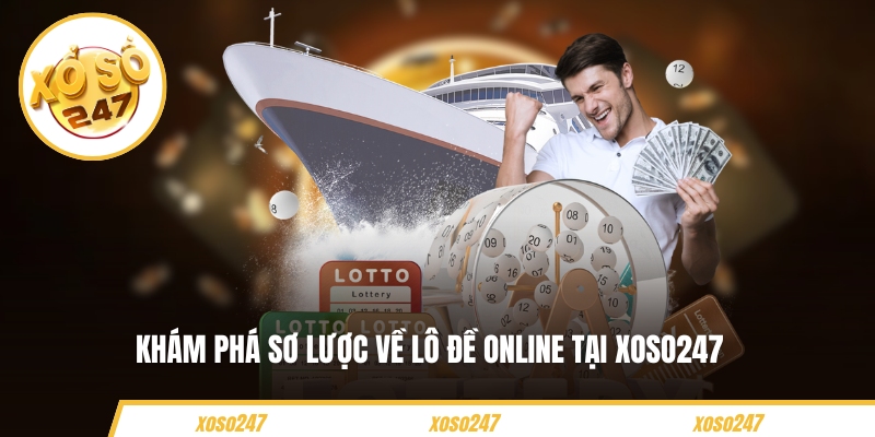 Khám phá sơ lược về lô đề online tại Xoso247 