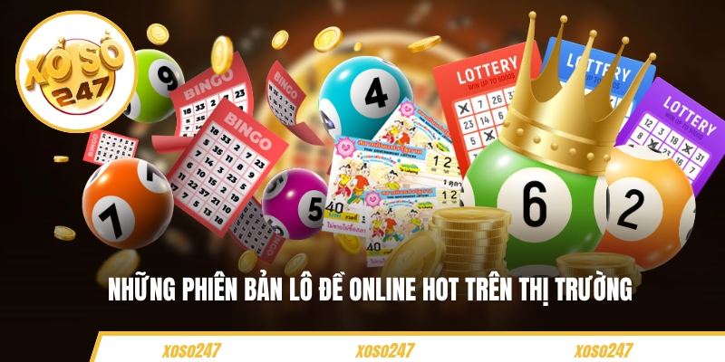 Những phiên bản lô đề online hot trên thị trường