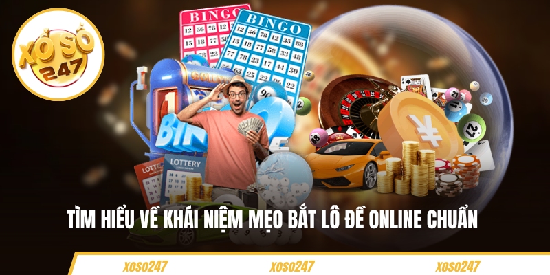 Tìm hiểu về khái niệm mẹo bắt lô đề online chuẩn