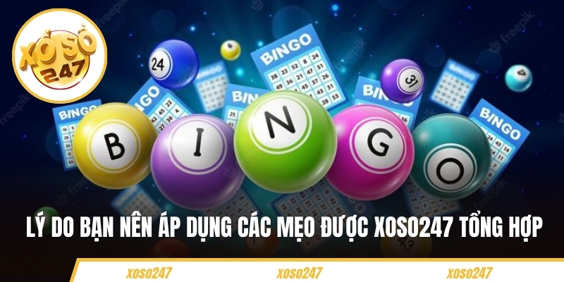 Lý do bạn nên áp dụng các mẹo được Xoso247 tổng hợp 