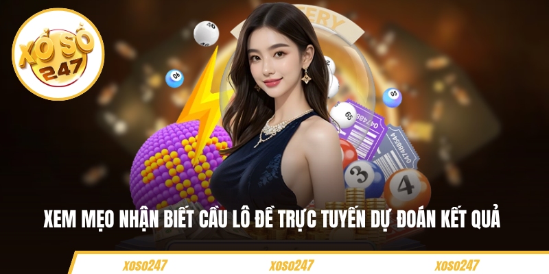Mẹo Nhận Biết Cầu Lô Đề Trực Tuyến Hay Nhất Thắng Lớn 2 Xem mẹo nhận biết cầu lô đề trực tuyến dự đoán kết quả