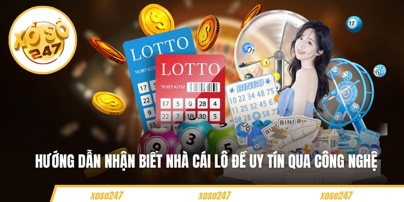 Hướng dẫn nhận biết nhà cái lô đề uy tín qua công nghệ