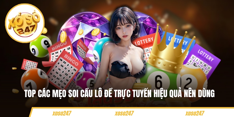 Mẹo Soi Cầu Lô Đề Trực Tuyến Ăn Chắc Cho Những Người Mới 4 Top các mẹo soi cầu lô đề trực tuyến hiệu quả nên dùng