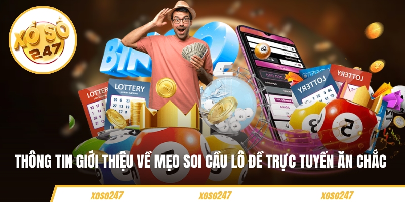 Mẹo Soi Cầu Lô Đề Trực Tuyến Ăn Chắc Cho Những Người Mới 2 Thông tin giới thiệu về mẹo soi cầu lô đề trực tuyến ăn chắc