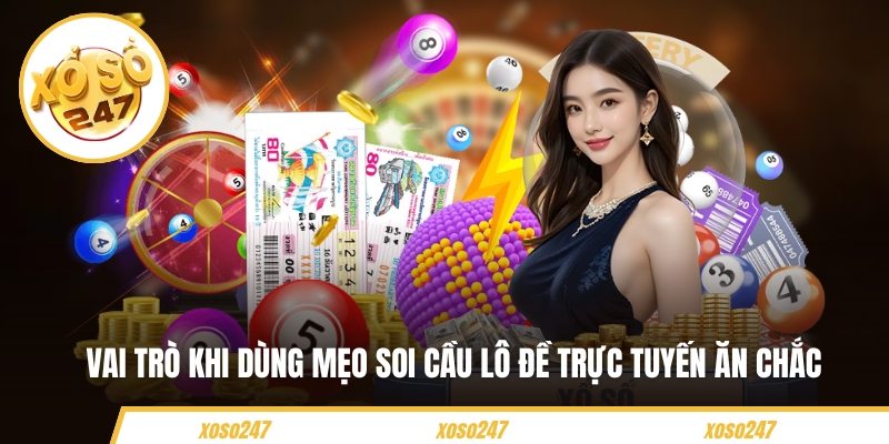 Mẹo Soi Cầu Lô Đề Trực Tuyến Ăn Chắc Cho Những Người Mới 3 Vai trò khi dùng mẹo soi cầu lô đề trực tuyến ăn chắc