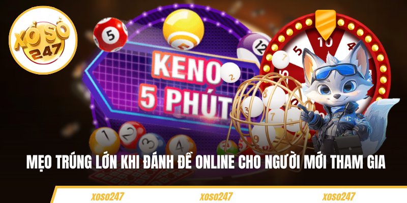 Mẹo trúng lớn khi đánh đề online cho người mới tham gia 