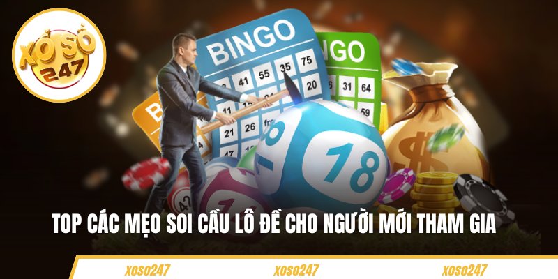 Top các mẹo soi cầu lô đề cho người mới tham gia 