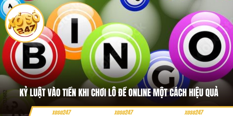 Kỷ luật vào tiền khi chơi lô đề online một cách hiệu quả