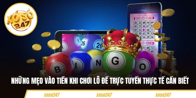 Những mẹo vào tiền khi chơi lô đề trực tuyến thực tế cần biết