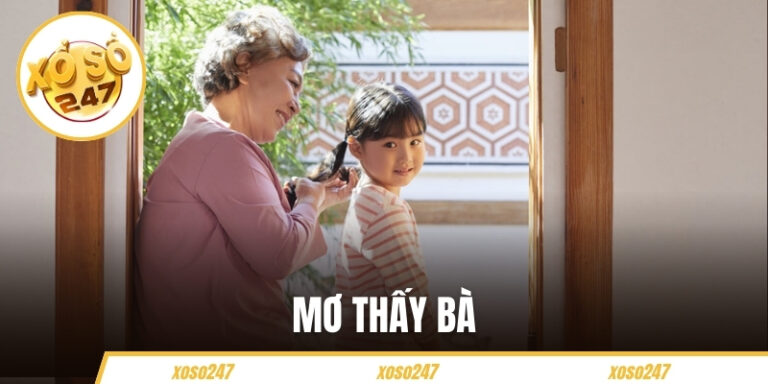 Mơ Thấy Bà - Giấc Mộng Ý Nghĩa Và Con Số Bạn Nên Tham Khảo